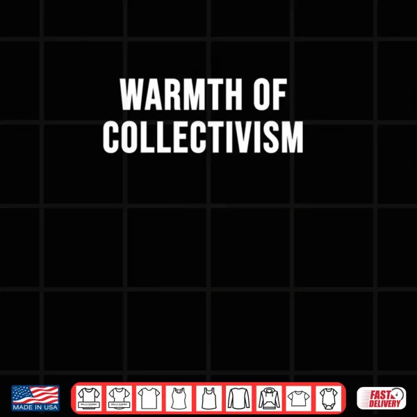 Design Warmth of Collectivism Shirt