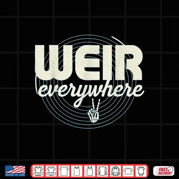 Design Weir Everywhere Funny Sarcastic Humor Saying Shirt 1