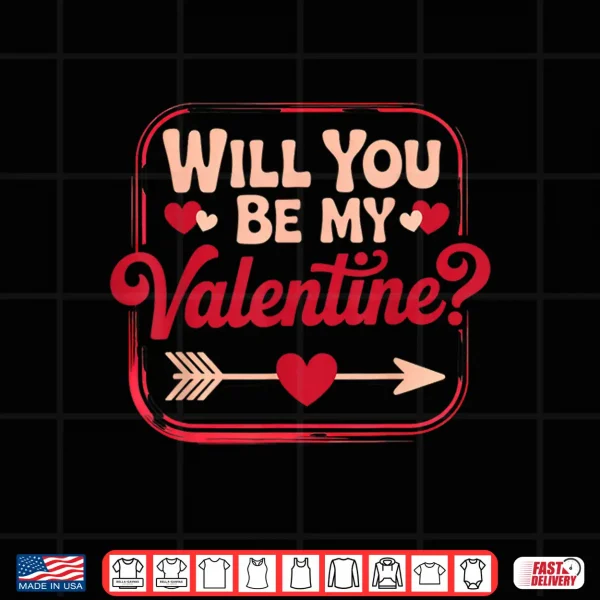 Design Will You Be My Valentine Valentines Day Shirt