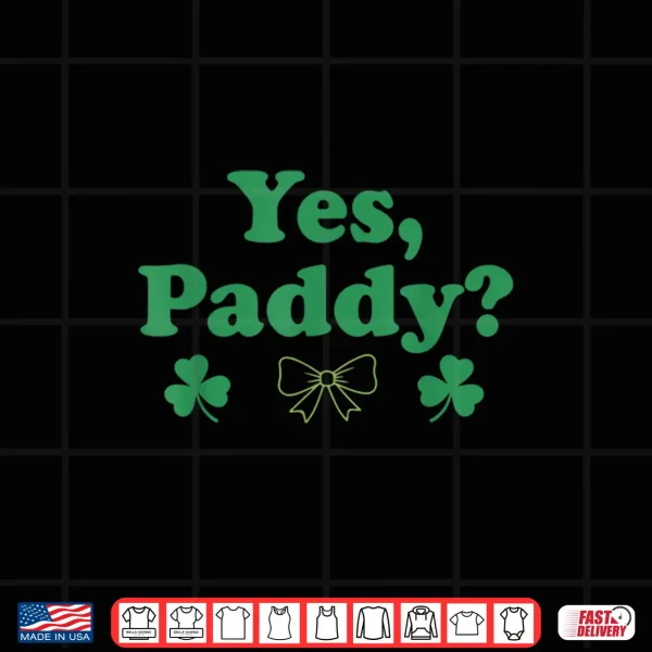Design Yes Paddy WomenS St Patty Funny St. PaddyS Day 90S Style Shirt