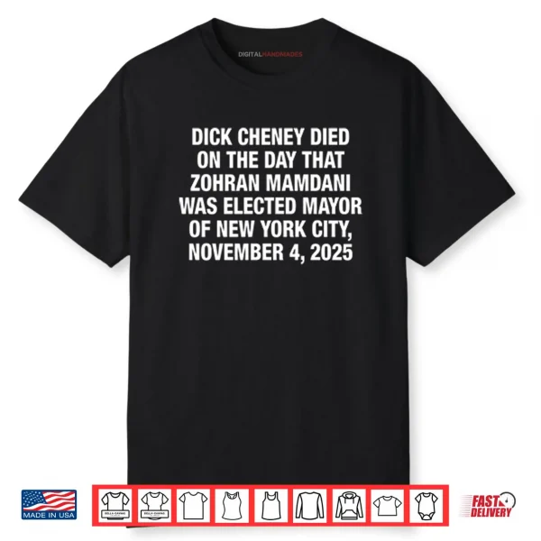 Dick Cheney Died On The Day That Zohran Mamdani Was Elected New York Shirt
