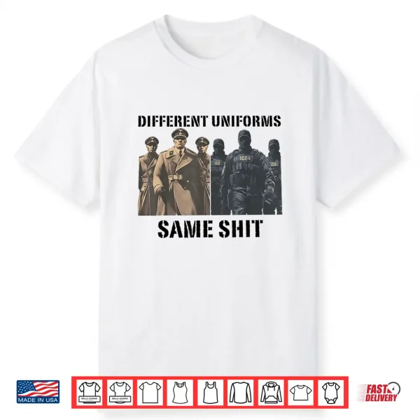 Different Uniforms Same Shit Shirt