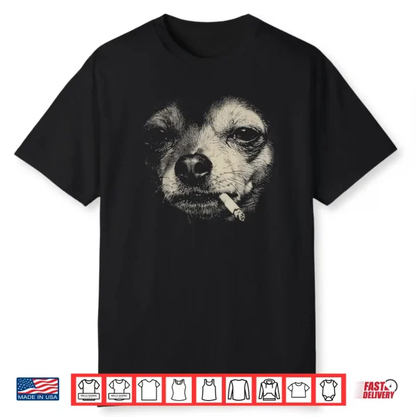 Dog Smoking Cigarette Funny Chihuahua Meme Shirt