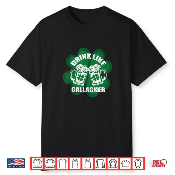 Drink Like A Gallagher Saint Patrick’s Day Shirt Irish