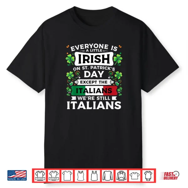Everyone Is A Little Irish On St Patrick’s Day Italians Shirt