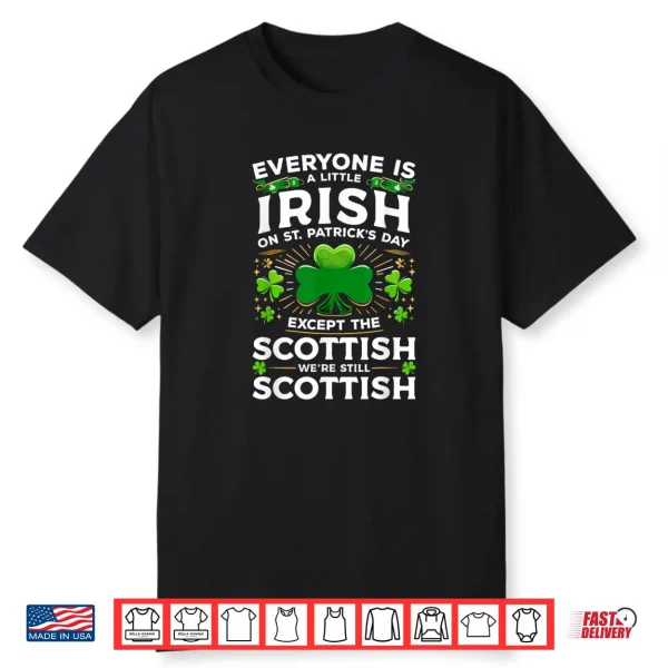 Everyone Is A Little Irish On St Patrick’s Day Scottish Shirt
