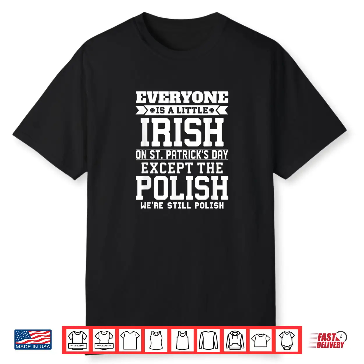 Everyone Is Little Irish on St Patricks Day Except Polish Shirt Everyone Is Little Irish on St Patricks Day Except Polish Shirt