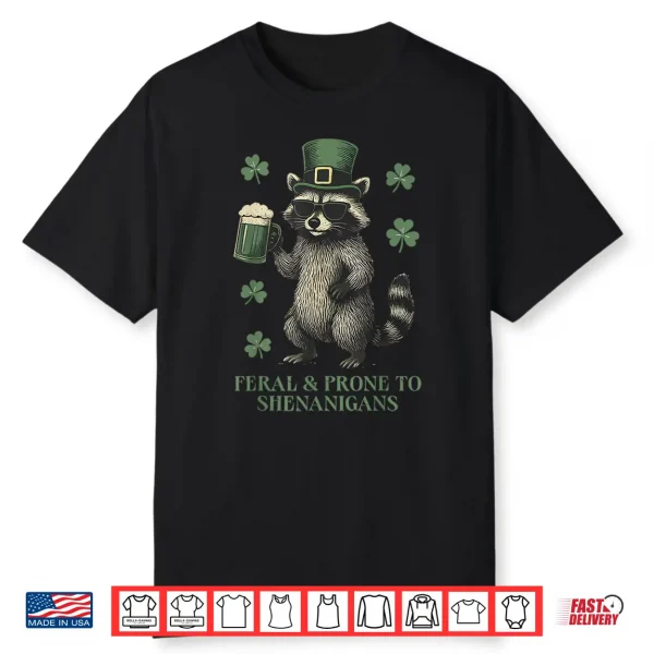 Feral And Prone To Shenanigans Raccoon St Patrick’S Day Shirt