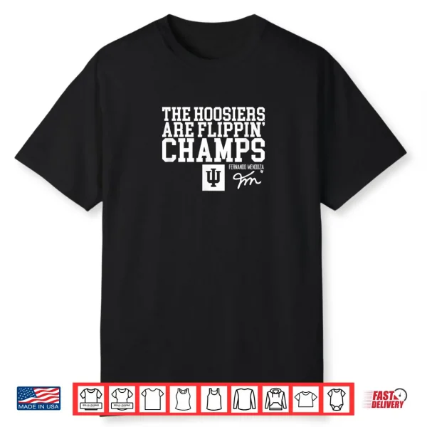 Fernando Mendoza Hoosiers are Flippin Champs IU Football Shirt