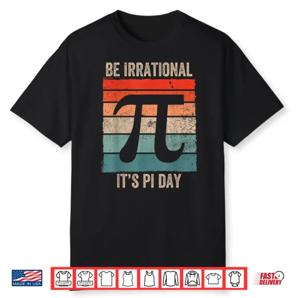 Funny Pi Day Math Science Be Irrational Shirt