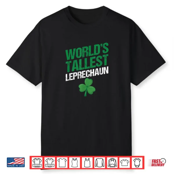 Funny Saint Patrick’s Day Paddy’s World’s Tallest Leprechaun Shirt