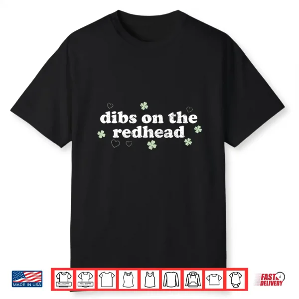 Funny St Patrick’S Day Dibs On The Redhead Shamrock Shirt