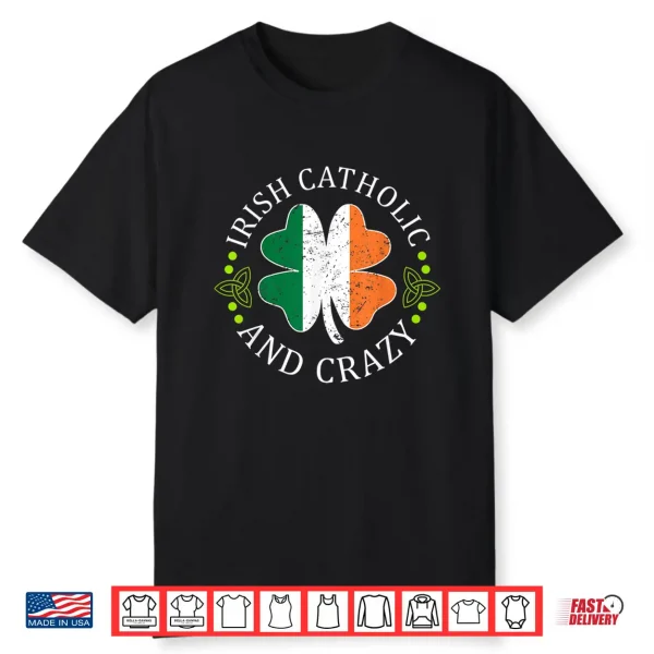 Funny St Patricks Day Gift Irish Catholic And Crazy Shamrock Shirt