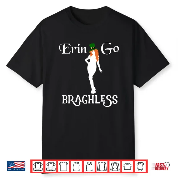 Funny St. Patrick’S Day Erin Go Bragh Less Shamrock Gift Shirt