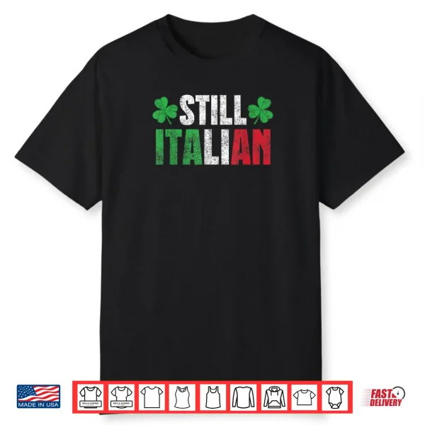 Funny Still Italian St Patrick’s Day Shamrocks for Men Women Shirt