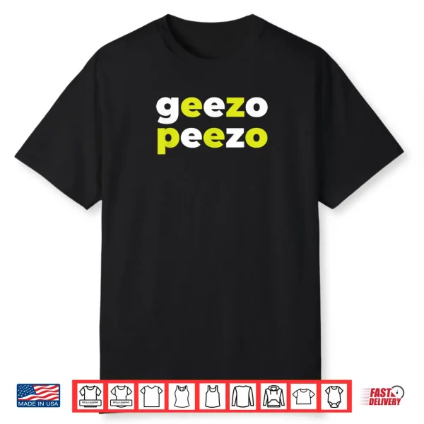 Geezo Peezo Shirt