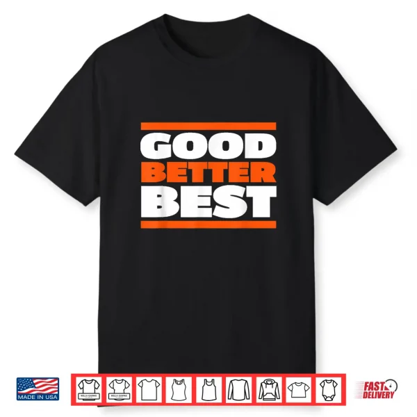 Good Better Best Bold Motivation Graphic Shirt