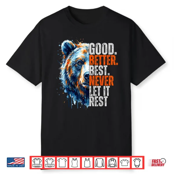 Good Better Best Never Let It Rest Motivation Saying Shirt