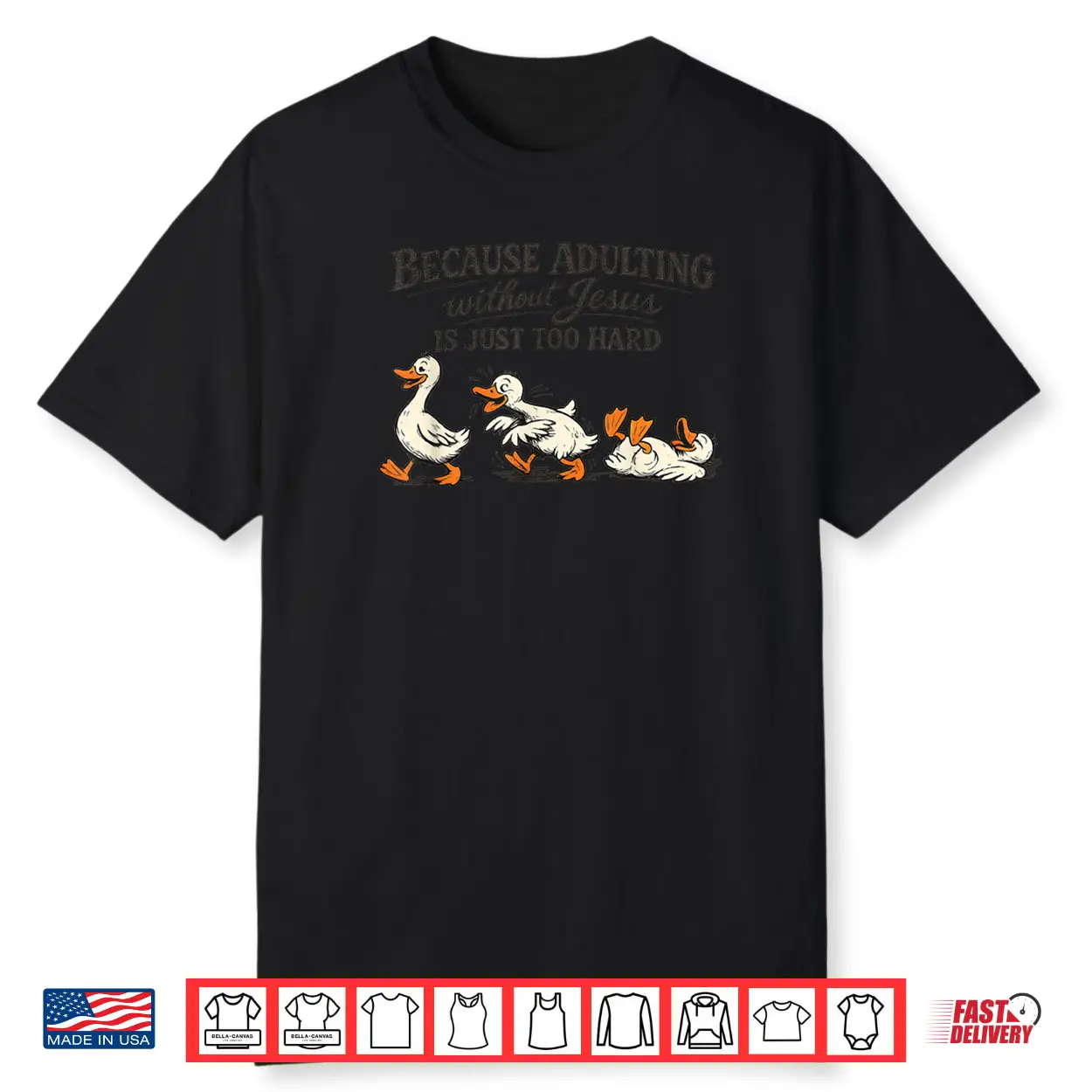 Goose Because Adulting Without Jesus is Just Too Hard Shirt Goose Because Adulting Without Jesus is Just Too Hard Shirt