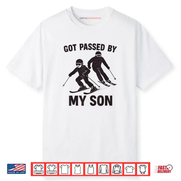 Got Passed by My Son Skiing Family Winter Sports Fun Shirt