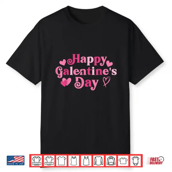 Happy Galentines Day Galentine Squad Women Friends Girls Shirt