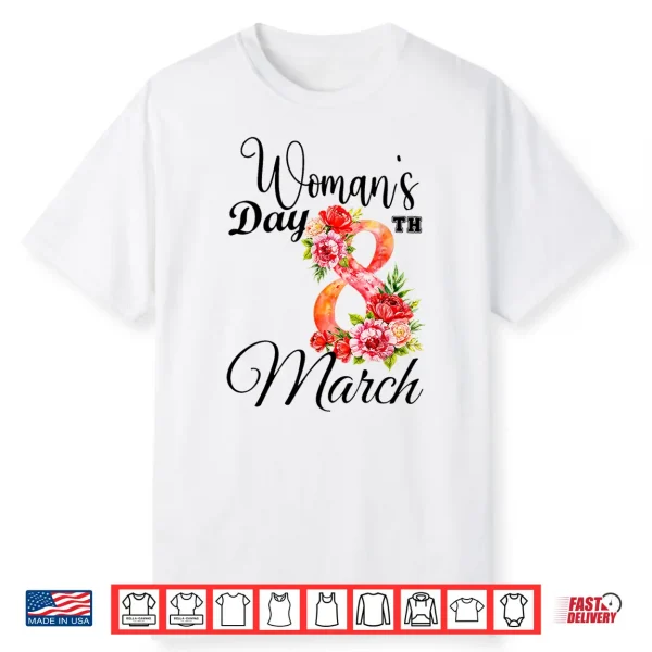 Happy Women’S Day 8Th March Floral Shirt Gifts For Women Shirt