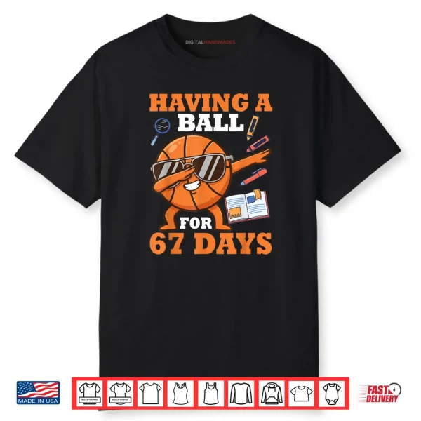 Having A Ball for 67 Days Dabbing Basketball Player Student Shirt