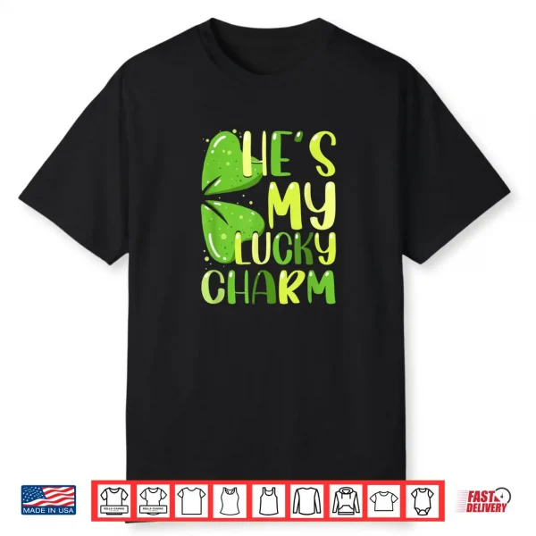 He’s My Lucky Charm Funny St Patricks Day Couple Shirt