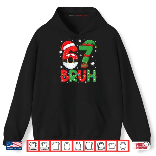 Hoodie Bruh 67 Six Seven 6 7 Meme Christmas Boys Santa Elf Shirt