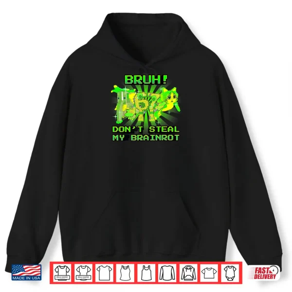 Bruh Don't Steal My OG Brainrots Meme Shirt 2 Hoodie Bruh Dont Steal My OG Brainrots Meme Shirt