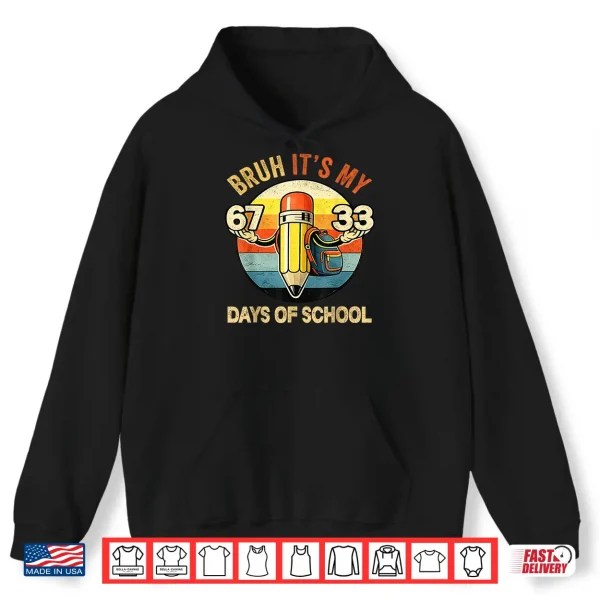 Hoodie Bruh Its My 67 33 Days of School 100th Day School Teacher Shirt