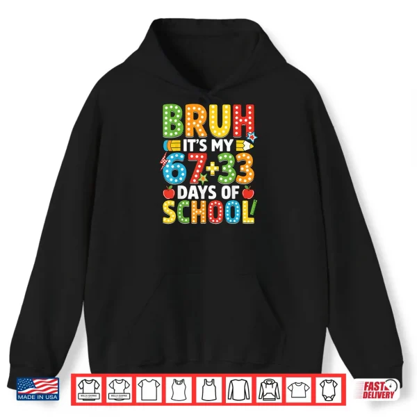 Hoodie Bruh Its My 67 33 Days of School Funny 100th Day Shirt