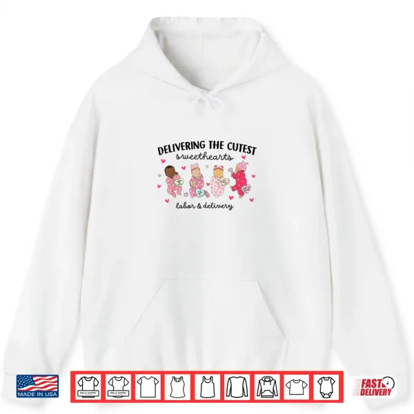 Hoodie Delivering Sweethearts Valentine Labor and Delivery Nurse Shirt