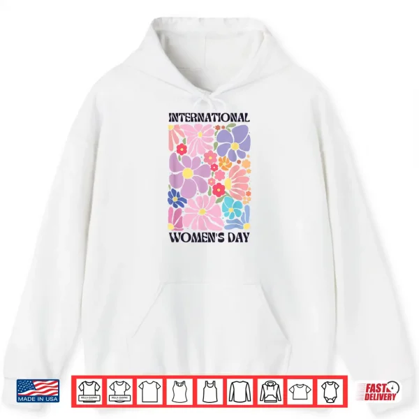 Hoodie Feminist International WomenS Day 2026 8 March Floral Women Shirt