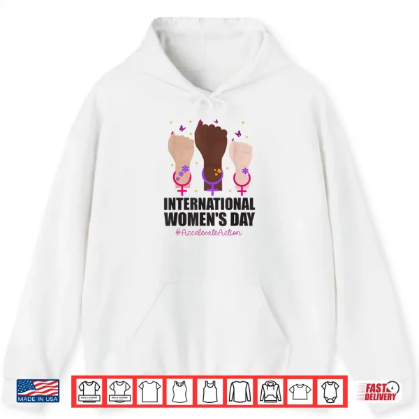 Hoodie Feminist International WomenS Day Accelerate Action Women Shirt