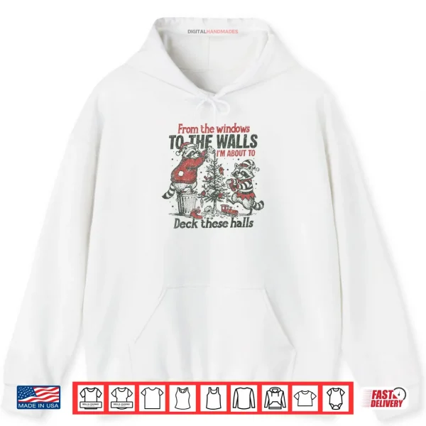 Hoodie From The Windows to The Walls Funny Raccoon Christmas Shirt