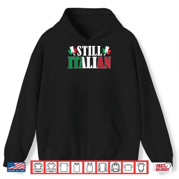 Funny Still Italian Shamrocks St Patrick's Day Men Women Shirt 2 Hoodie Funny Still Italian Shamrocks St Patricks Day Men Women Shirt