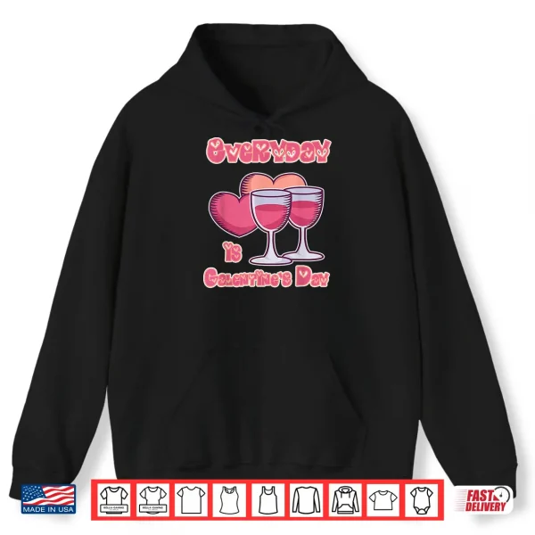Hoodie Galentines Day Gift for Women Everyday is Galentines Day Shirt