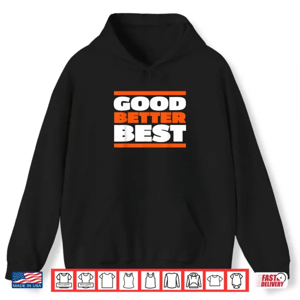 Hoodie Good Better Best Bold Motivation Graphic Shirt