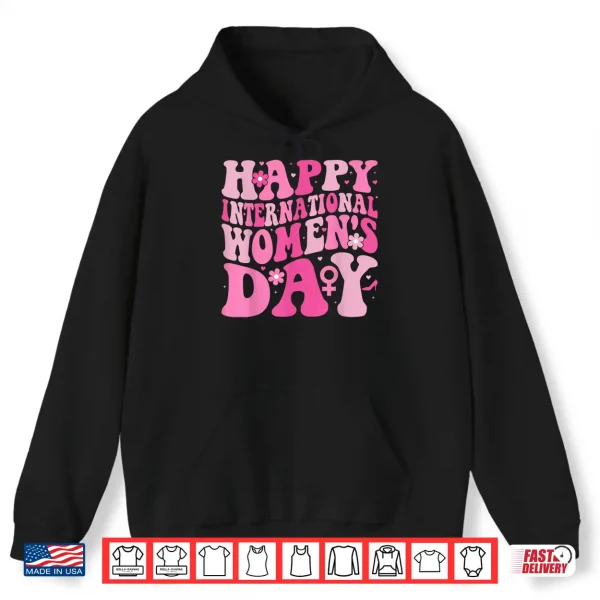 Hoodie Happy International WomenS Day 8 March 2025 Groovy Women Shirt