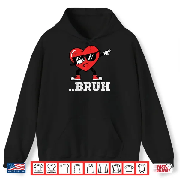 Heart Dab Bruh Funny Meme Valentines Day Shirt 2 Hoodie Heart Dab Bruh Funny Meme Valentines Day Shirt