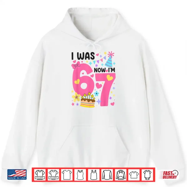 Hoodie I was 6 Now Im 7 Year Old Birthday 7th Kids Funny 67 Shirt 1