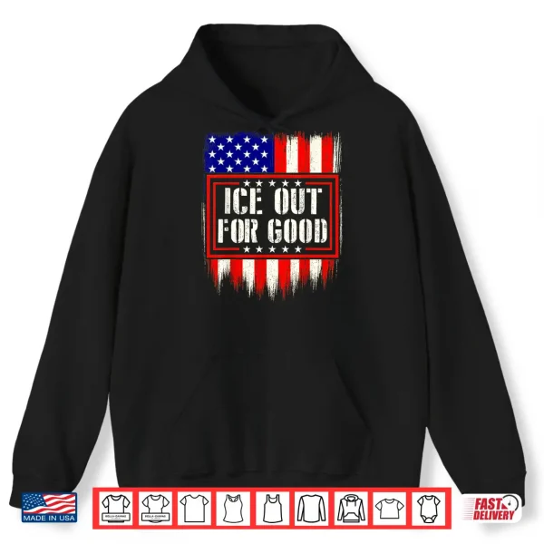 Hoodie Ice Out for Good America Flage Protest Shirt Mens Shirt