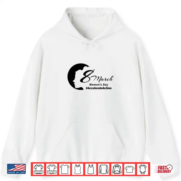 Hoodie International WomenS Day Accelerate Action 2025 8 March Shirt