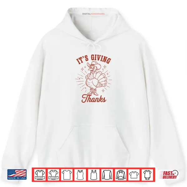 Hoodie Its Giving Thanks Western Thanksgiving Turkey Cowboy Fall Shirt