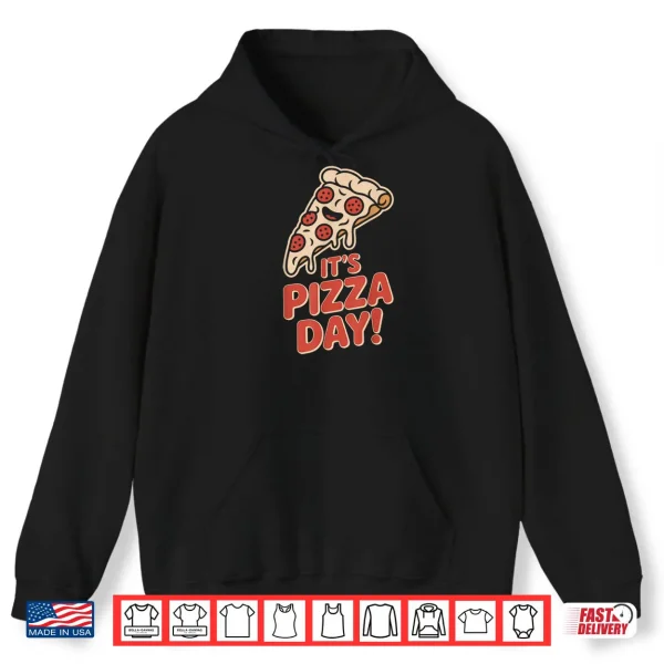It’s Pizza Day Lovers Party Slice Food Italian Pizzeria Chef Shirt 2 Hoodie Its Pizza Day Lovers Party Slice Food Italian Pizzeria Chef Shirt