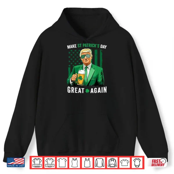 Make Saint St Patrick's Day Great Again Flag Funny Trump Shirt 2 Hoodie Make Saint St Patricks Day Great Again Flag Funny Trump Shirt