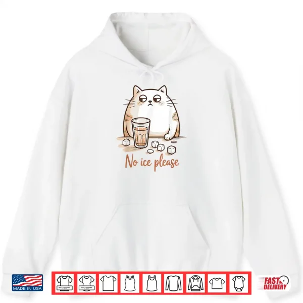 Hoodie No Ice Please Cat Coffee Humor Artwork Shirt
