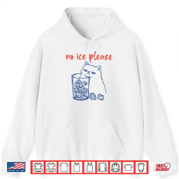Hoodie No Ice Please Funny Cat Meme Men Women Shirt