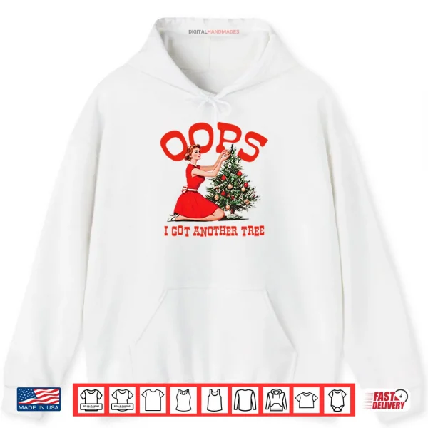 Hoodie Oops I Got Another Tree Christmas Shirt 1